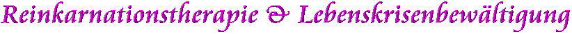 Reinkarnationstherapie Lebenskrisenbewaeltigung